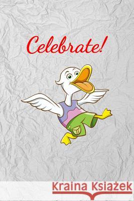 Celebrate! Peter Charles Bennett 9781099881190 Independently Published