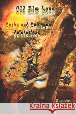 Old Elm Lore: Garbo and Gaditana deleterious Gerardo Brauer 9781099892004