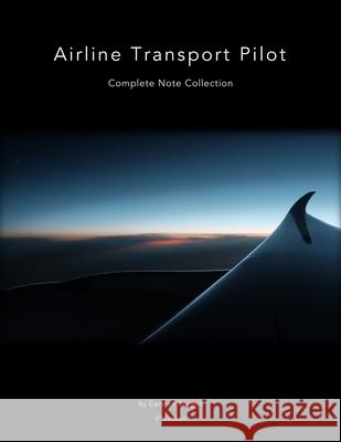 Airline Transport Pilot: Complete Note Collection Carsten Borgen 9781099893100 Independently Published