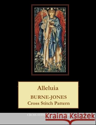 Alleluia: Burne-Jones Cross Stitch Pattern Kathleen George Cross Stitch Collectibles 9781099906121 Independently Published