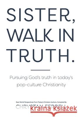 Sister Walk In Truth Chrystan Ferrell 9781099919640