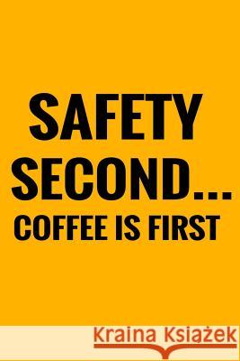 Safety Second Coffee Is First Coffee Policeman 9781099925078 Independently Published