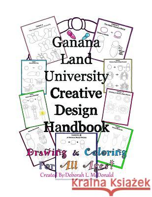 Ganana Land University Creative Design Handbook Deborah L. McDonald 9781099926099 Independently Published