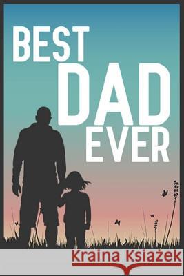 Best Dad Ever: Father's day gifts Ernest Creative Designs 9781099927003 Independently Published