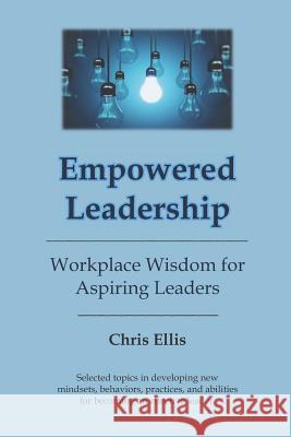 Empowered Leadership Chris Ellis 9781099932816
