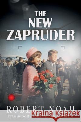 The New Zapruder Robert Noah 9781099940323