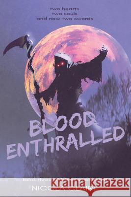 Blood Enthralled (Blood Enchanted, Book Three) Nicola Claire 9781099940910 Independently Published