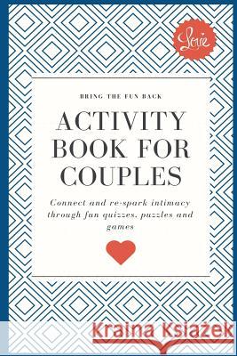 Activity Book for Couples: Bring the fun back. Connect and re-spark intimacy through fun quizzes, puzzles and games Iona Yeung 9781099980695