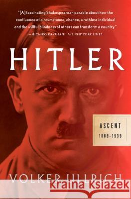 Hitler: Ascent: 1889-1939 Ullrich, Volker 9781101872055