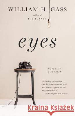 Eyes: Novellas and Stories William Gass 9781101873335