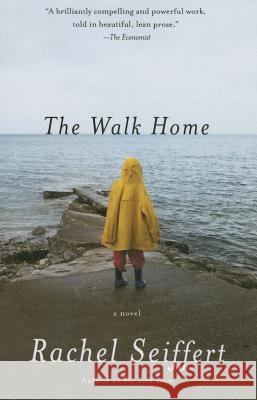 The Walk Home Rachel Seiffert 9781101873434 Vintage Books