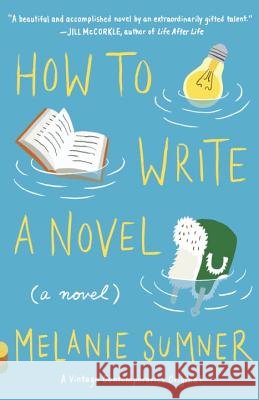 How to Write a Novel Sumner, Melanie 9781101873472