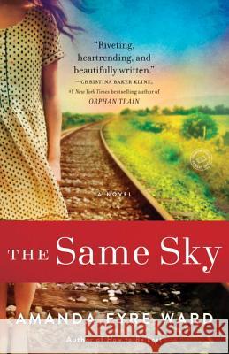 The Same Sky Amanda Eyre Ward 9781101883761