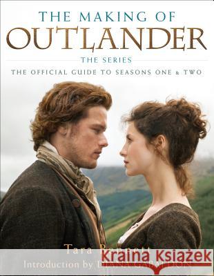 The Making of Outlander: The Series : The Official Guide to Seasons One & Two Sony 9781101884164 Delacorte Press
