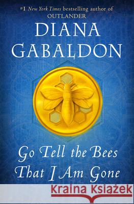 Go Tell the Bees That I Am Gone Gabaldon, Diana 9781101885680 Delacorte Press