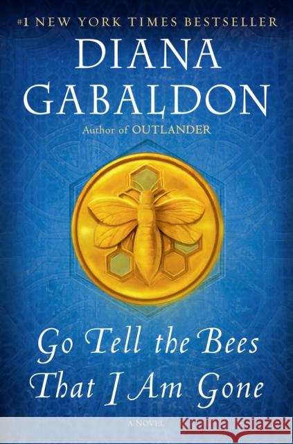 Go Tell the Bees That I Am Gone: A Novel Diana Gabaldon 9781101885703 