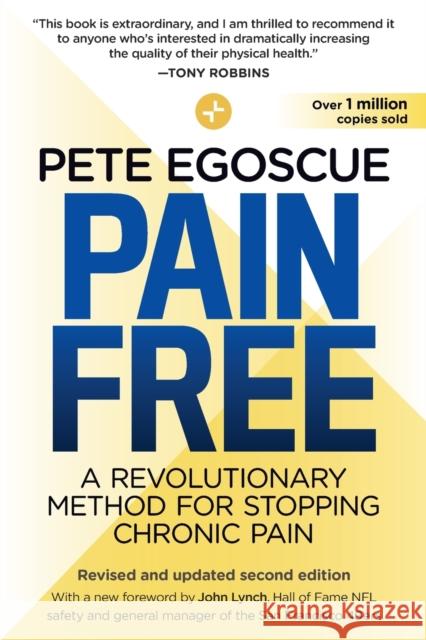 Pain Free (Revised and Updated Second Edition): A Revolutionary Method for Stopping Chronic Pain Pete Egoscue John Lynch 9781101886649 Bantam