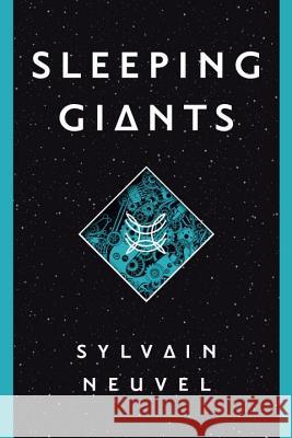 Sleeping Giants Sylvain Neuvel 9781101886694