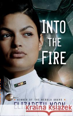 Into the Fire Elizabeth Moon 9781101887363