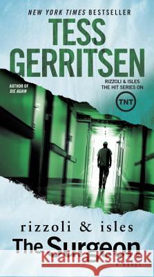 The Surgeon: A Rizzoli & Isles Novel Tess Gerritsen 9781101887424 Ballantine Books