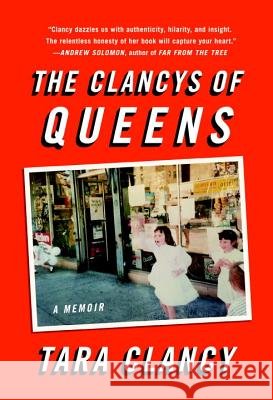 The Clancys of Queens: A Memoir Tara Clancy 9781101903131
