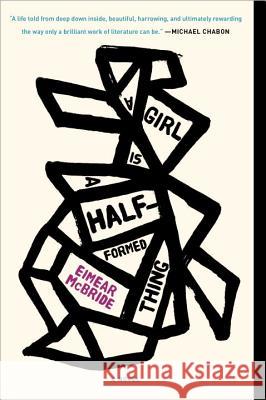 A Girl Is a Half-Formed Thing Eimear McBride 9781101903438