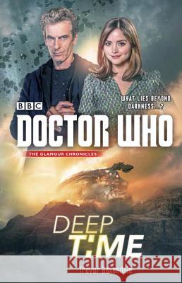 Doctor Who: Deep Time Trevor Baxendale 9781101905791 Broadway Books