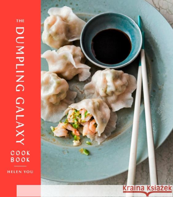 The Dumpling Galaxy Cookbook Helen You Max Falkowitz 9781101906637 Clarkson Potter Publishers