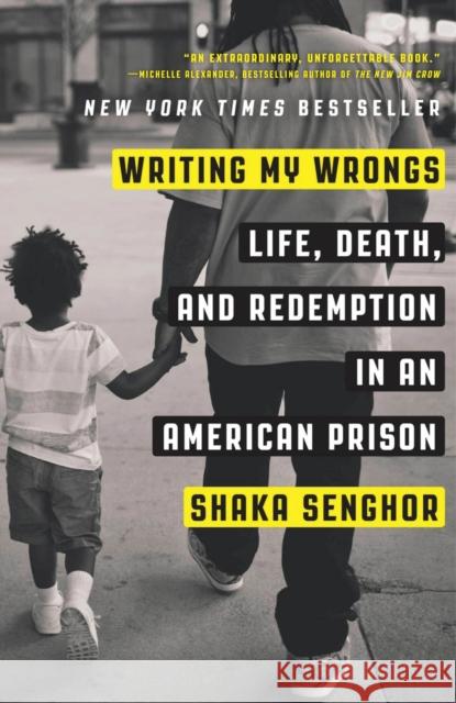 Writing My Wrongs: Life, Death, and Redemption in an American Prison Senghor, Shaka 9781101907313 Convergent Books