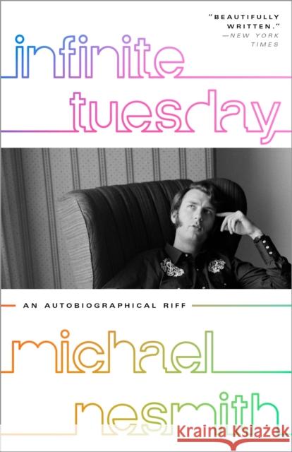 Infinite Tuesday: An Autobiographical Riff Michael Nesmith 9781101907511 Three Rivers Press (CA)