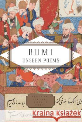 Rumi: Unseen Poems; Edited and Translated by Brad Gooch and Maryam Mortaz Rumi 9781101908105 Everyman's Library