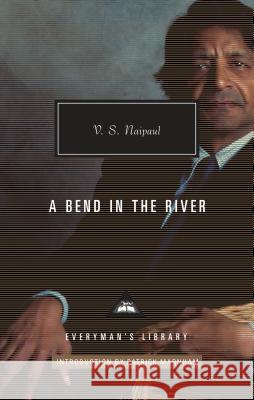 A Bend in the River: Introduction by Patrick Marnham Naipaul, V. S. 9781101908198 Everyman's Library