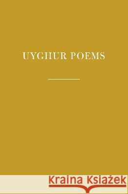 Uyghur Poems Aziz Isa Elkun 9781101908341 Everyman's Library