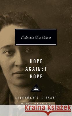 Hope Against Hope: Introduction by Maria Stepanova Nadezhda Mandelstam Max Hayward Maria Stepanova 9781101908365 Everyman's Library