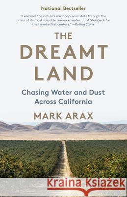 The Dreamt Land: Chasing Water and Dust Across California Mark Arax 9781101910191 Vintage