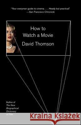 How to Watch a Movie David Thomson 9781101910849