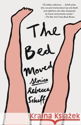 The Bed Moved: Stories Rebecca Schiff 9781101910856