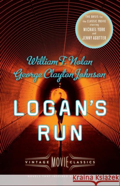 Logan's Run: Vintage Movie Classics William F. Nolan George Clayton Johnson 9781101911372