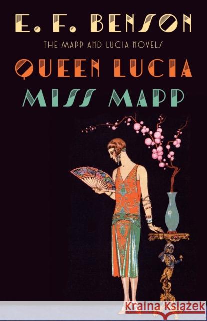 Queen Lucia & Miss Mapp: The Mapp & Lucia Novels E. F. Benson 9781101912102 Vintage