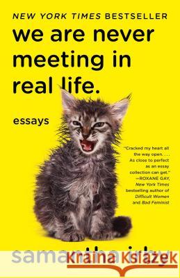 We Are Never Meeting in Real Life.: Essays Samantha Irby 9781101912195 Vintage