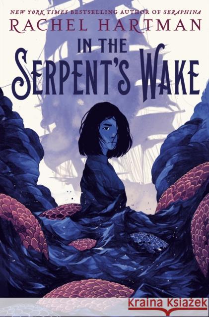 In the Serpent's Wake Rachel Hartman 9781101931325 Random House Books for Young Readers