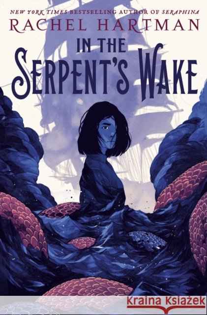In the Serpent's Wake Rachel Hartman 9781101931356 