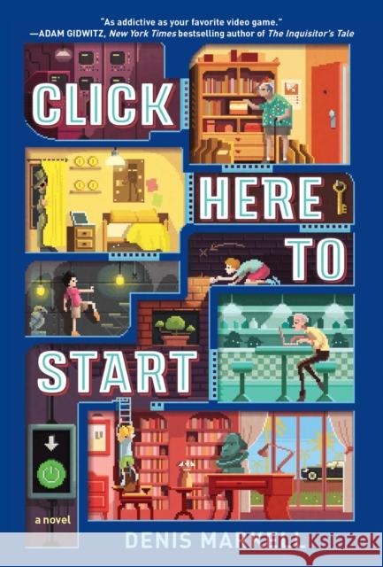 Click Here to Start (A Novel) Denis Markell 9781101931905 Random House USA Inc