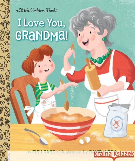I Love You, Grandma! Tish Rabe David Hitch 9781101934555 Golden Books