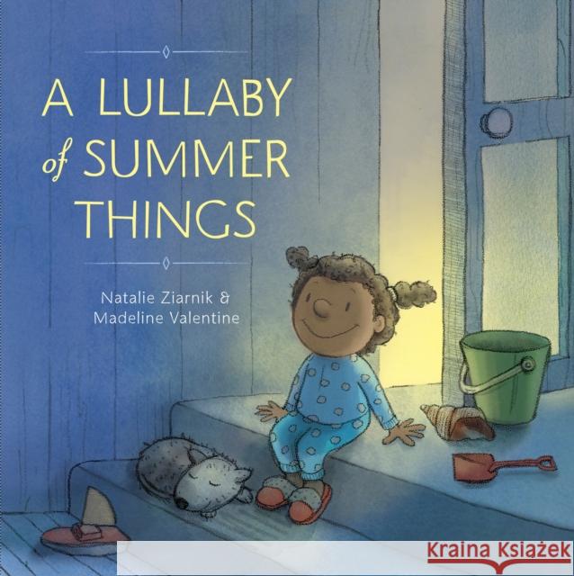 A Lullaby of Summer Things Natalie Reif Ziarnik Madeline Valentine 9781101935521 Schwartz & Wade Books