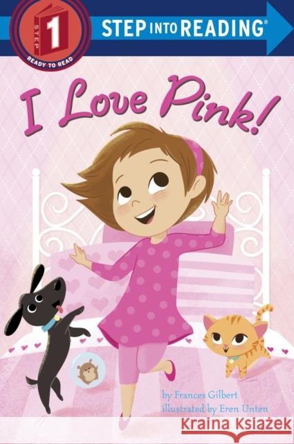 I Love Pink! Frances Gilbert Eren Unten 9781101937372 Random House Books for Young Readers