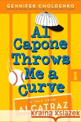 Al Capone Throws Me a Curve Gennifer Choldenko 9781101938164