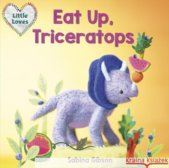 Eat Up, Triceratops Sabina Gibson 9781101940815 Alfred A. Knopf Books for Young Readers