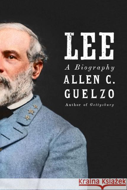Robert E. Lee: A Life Allen C. Guelzo 9781101946220