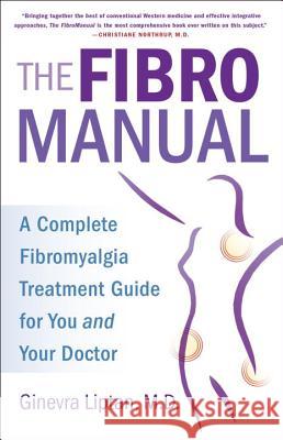 The FibroManual: A Complete Fibromyalgia Treatment Guide for You and Your Doctor Ginevra Liptan 9781101967201 Ballantine Books